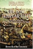 Pirates & the Lost Templar Fleet: The Secret Naval War Between the Knights Templar and the Vatican: The Secret Naval War Between the Knights Templars and the Vatican