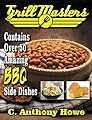 The GRILL MASTERS 50+ Award Winning BBQ Side Dish Recipes (MASTER CHEF SERIES Book 2)