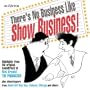 There's No Business Like Show Business!