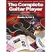 The Complete Guitar Player Books 1, 2 & 3: Omnibus Edition