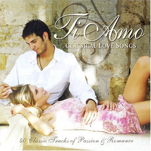 CD-Charts  Search : Ti Amo: Classical Love Songs