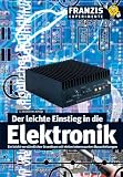 Produkt-Bild: Der leichte Einstieg in die Elektronik: Ein leicht verst&auml;ndlicher Grundkurs mit vielen interessanten Bauanleitungen