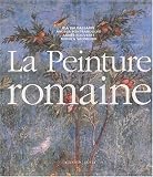 La Peinture romaine : De l'hell�nisme � l'Antiquit� tardive