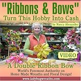 Ribbons & Bows DVD Video, Learn to Make Single, Double, and Triple Ribbon Bows For Your Wreaths With Secret Tips on How to Tie A Bow