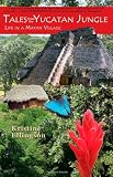 Tales from the Yucatan Jungle: Life in a Mayan Village