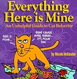 Everything Here is Mine: An Unhelpful Guide to Cat Behaviour