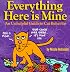 Everything Here Is Mine