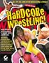Hardcore Wrestling: 100% Unauthorized (Ultimate Strategy Guide)