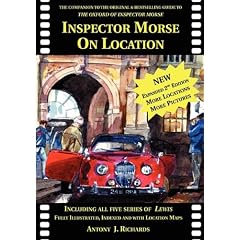 Inspector Morse on Location: The Companion to the Original and Bestselling Guide to the Oxford of Inspector Morse Including Lewis Fully Illustrated with Location Maps