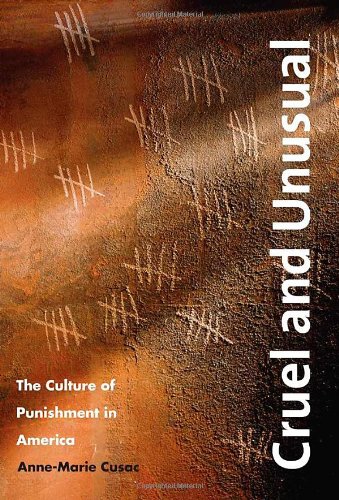 Cruel and Unusual: The Culture of Punishment in America