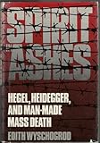 Spirit in ashes : Hegel, Heidegger and man-made mass death