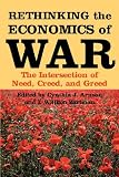 Rethinking the Economics of War: The Intersection of Need, Creed, and Greed (Woodrow Wilson Center Press)