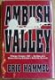 Ambush Valley: I Corps, Vietnam, 1967, the Story of a Marine Infantry Battalion's Battle for Survival