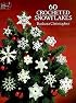 60 Crocheted Snowflakes (Dover Needlework Series)
