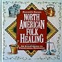 Reader's Digest North American Folk Healing : An A&hellip by Reader's Digest Editors
