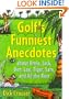 Golf's Funniest Anecdotes: About Arnie, Jack, Ben, Lee, Tiger, Sam, and All the Rest
