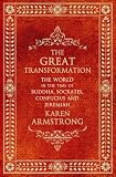 The Great Transformation: The World in the Time of Buddha, Socrates, Confucius and Jeremiah