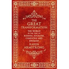 The Great Transformation: The World in the Time of Buddha, Socrates, Confucius and Jeremiah