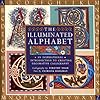 The Illuminated Alphabet: An Inspirational Introduction to Creating Decorative Calligraphy