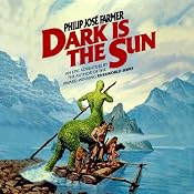 Dark Is the Sun | [Philip José Farmer]