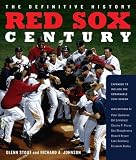 Red Sox Century: The Definitive History of Baseballs Most Storied Franchise, Expanded and Updated