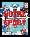 Notre Sport: L'histoire du hockey au Canada (My Canada)