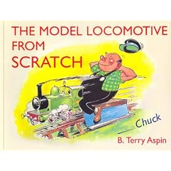 The Model Locomotive from Scratch: By Chuck