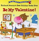 Books : BE MY VALENTINE: RICHARD SCARRY'S BEST HOLIDAY BOOKS EVER (The Busy World of Richard Scarry)