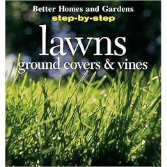 Lawns, Ground Covers & Vines (Step-By-Step)