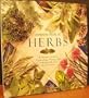 The Complete Book of Herbs: A Practical Guide to Cultivating, Drying, and Cooking With More Than 50 Herbs
