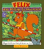 Felix, das pfiffige Eichh&ouml;rnchen: Klanggeschichten und Lieder f&uuml;r Kinder von 3-8 - Elisabeth Wagner