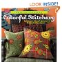 Colorful Stitchery: 65 Hot Embroidery Projects to Personalize Your Home
