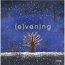 (e)vening (CD/DVD)