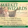 Market Wizards: Paul Tudor Jones, The Art of Agressive Trading; Gary Bielfeldt, Yes, They do Trade T-Bonds in Peoria