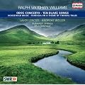 Ralph Vaughan Williams: Oboenkonzert/Ten Blake Songs