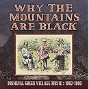 Why The Mountains Are Black - Primeval Greek Village Music: 1907-1960 (2CD)