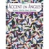 Accent on Angles: Easy Strip-Set Quilts (That Patchwork Place) ~ Susan Purney Mark