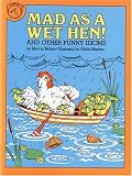 Mad as a Wet Hen!: And Other Funny Idioms
