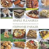 Simple Pleasures 50 Popular Recipes From PlainChicken.com: Stephanie Parker