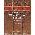 English Bookbinding Styles 1450 - 1800: A Handbook by  David Pearson