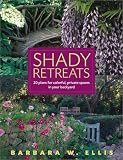 Shady Retreats: 20 Plans for Colorful, Private Spaces in Your Backyard