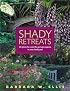 Shady Retreats: 20 Plans for Colorful, Private Spaces in Your Backyard