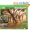 Das Weidenbaubuch: Die Kunst, lebende Bauwerke zu gestalten