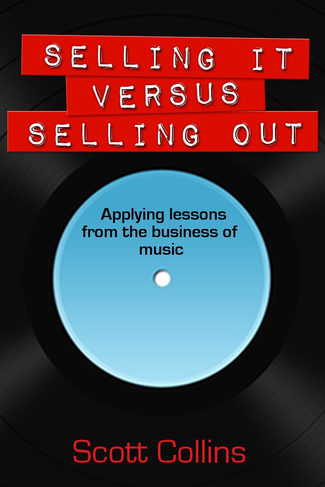 Selling It Versus Selling Out - Kindle edition by Scott Collins ...
