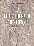 La lithoth�rapie scientifique : peut-on soigner avec des pierres ?