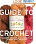 The Chicks with Sticks Guide to Crochet: Learn to Crochet with more than 30 Cool, Easy Patterns