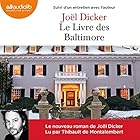 Le Livre des Baltimore suivi d'un entretien avec l'auteur | Livre audio Auteur(s) : Joël Dicker Narrateur(s) : Thibault de Montalembert