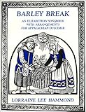 Barley Break: An Elizabethan Songbook with Arrangements for the Appalachian Dulcimer