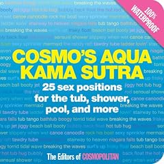 Cosmo's Aqua Kama Sutra: 25 Sex Positions for the Tub, Shower, Pool, and More