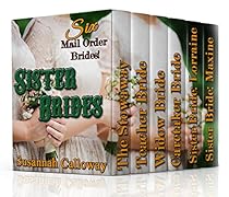 Mail Order Bride SIX Book Box Set: Sister Brides: Clean & Wholesome Historical Western Romance Book Bundle Mail Order Bride SIX Book Box Set: Sister Brides: Clean & Wholesome Historical Western Romance Book Bundle